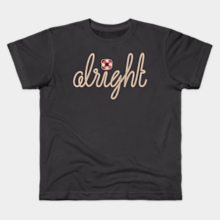 alright! Kids T-Shirt